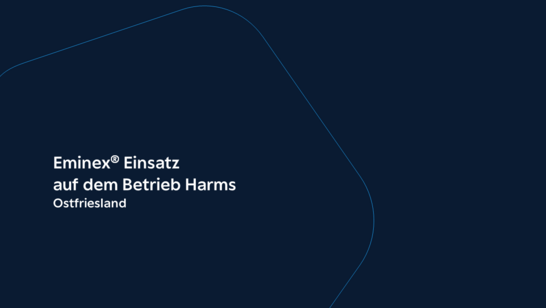 Titelbild Eminex Einsatz auf dem Betrieb Harms